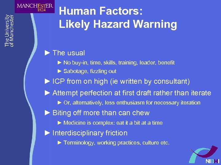 Human Factors: Likely Hazard Warning ► The usual ► No buy-in, time, skills, training,