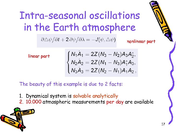 Intra-seasonal oscillations in the Earth atmosphere nonlinear part The beauty of this example is