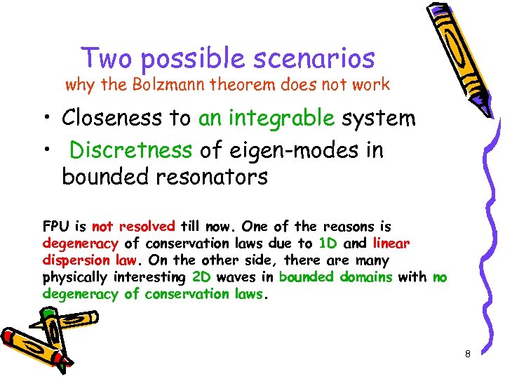 Two possible scenarios why the Bolzmann theorem does not work • Closeness to an