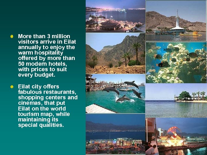 More than 3 million visitors arrive in Eilat annually to enjoy the warm hospitality