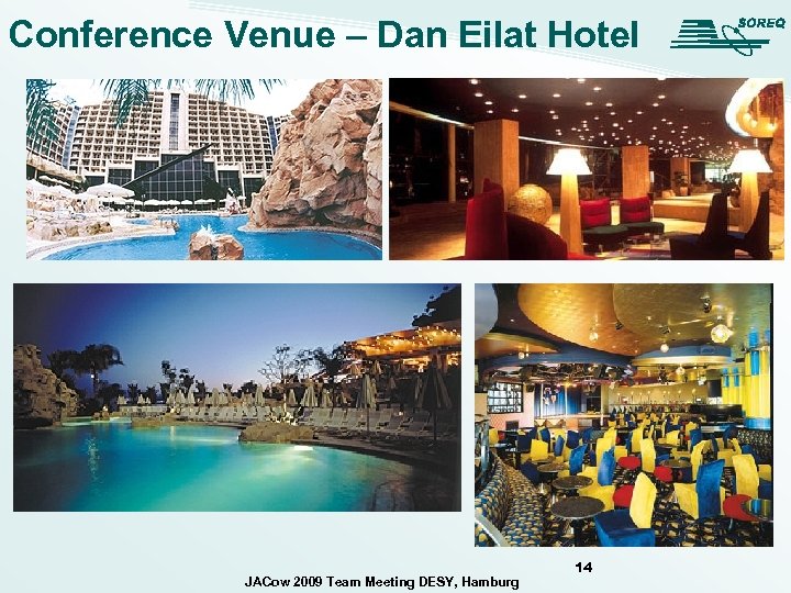 Conference Venue – Dan Eilat Hotel JACow 2009 Team Meeting DESY, Hamburg 14 
