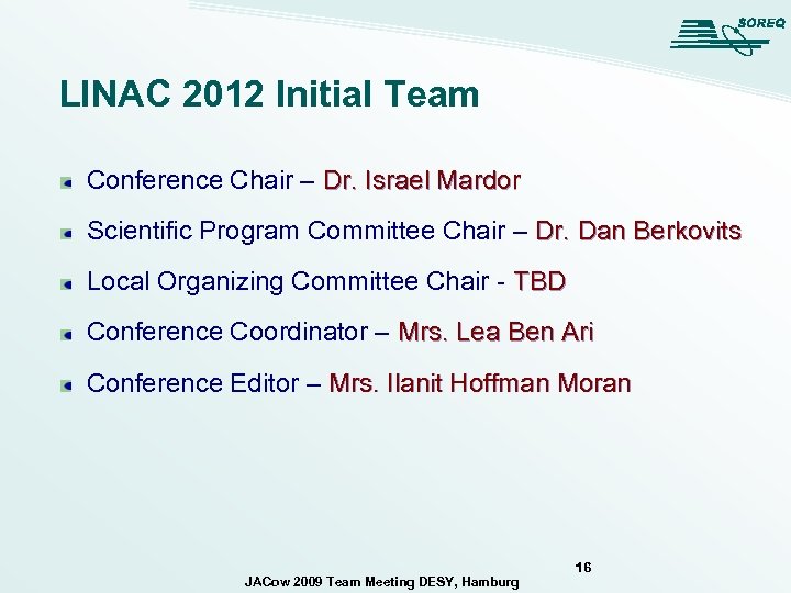 LINAC 2012 Initial Team Conference Chair – Dr. Israel Mardor Scientific Program Committee Chair