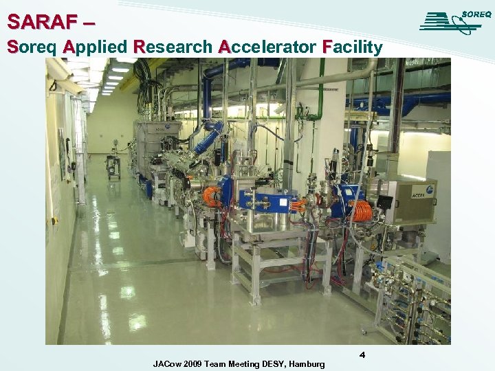 SARAF – Soreq Applied Research Accelerator Facility JACow 2009 Team Meeting DESY, Hamburg 4