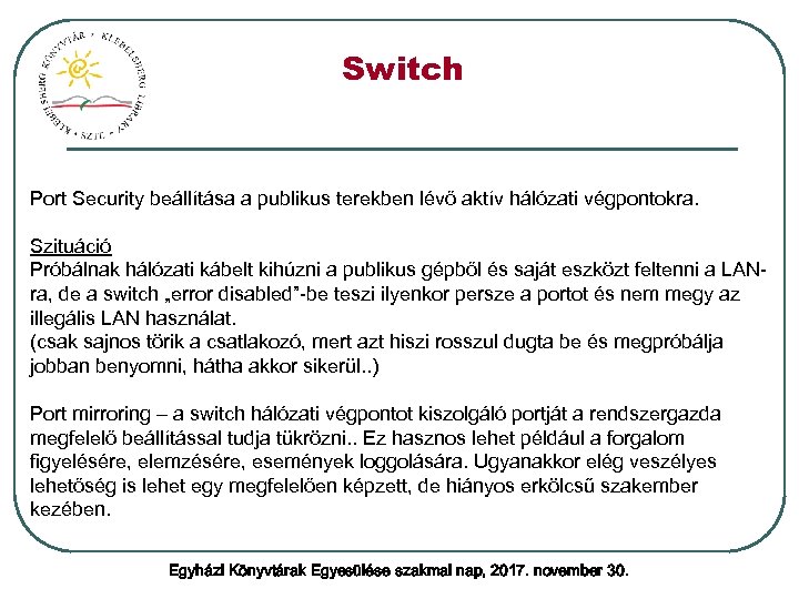 Switch Port Security beállítása a publikus terekben lévő aktív hálózati végpontokra. Szituáció Próbálnak hálózati