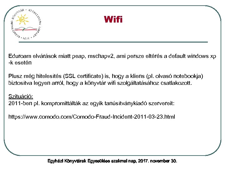 Wifi Eduroam elvárások miatt peap, mschapv 2, ami persze eltérés a default windows xp