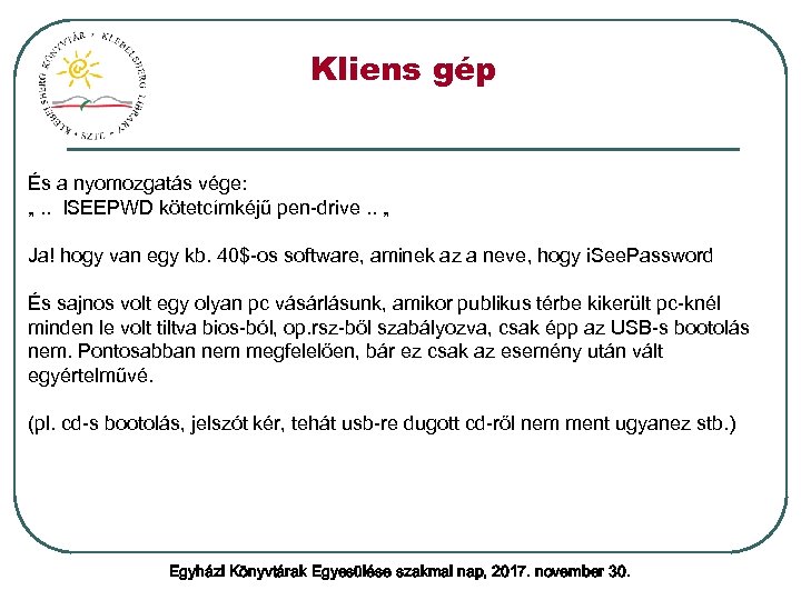 Kliens gép És a nyomozgatás vége: „. . ISEEPWD kötetcímkéjű pen-drive. . „ Ja!