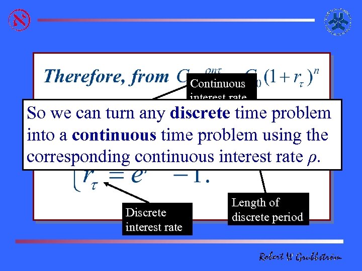 Continuous interest rate So we can turn any discrete time problem into a continuous
