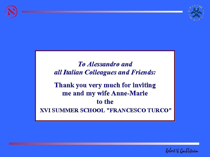 To Alessandro and all Italian Colleagues and Friends: Thank you very much for inviting