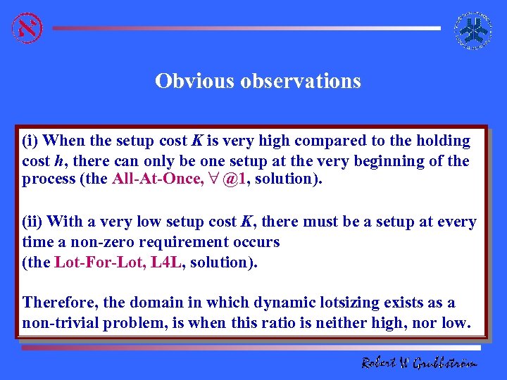 Obvious observations (i) When the setup cost K is very high compared to the