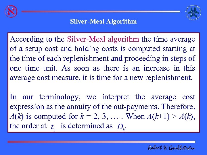 Silver-Meal Algorithm According to the Silver-Meal algorithm the time average of a setup cost