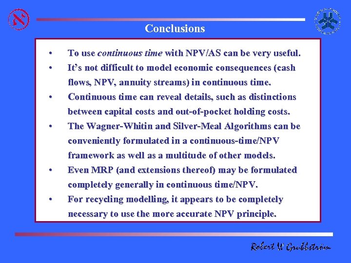  Conclusions • • • To use continuous time with NPV/AS can be very