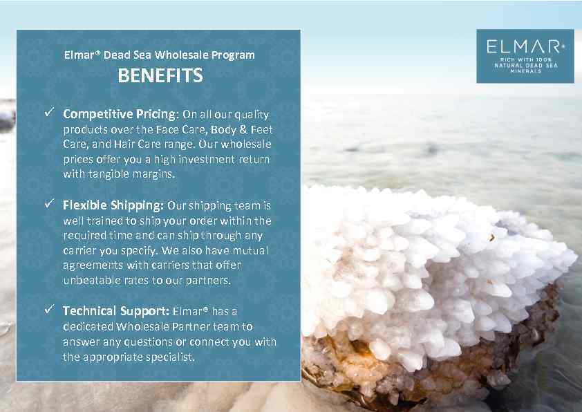 Elmar® Dead Sea Wholesale Program BENEFITS ü Competitive Pricing: On all our quality products