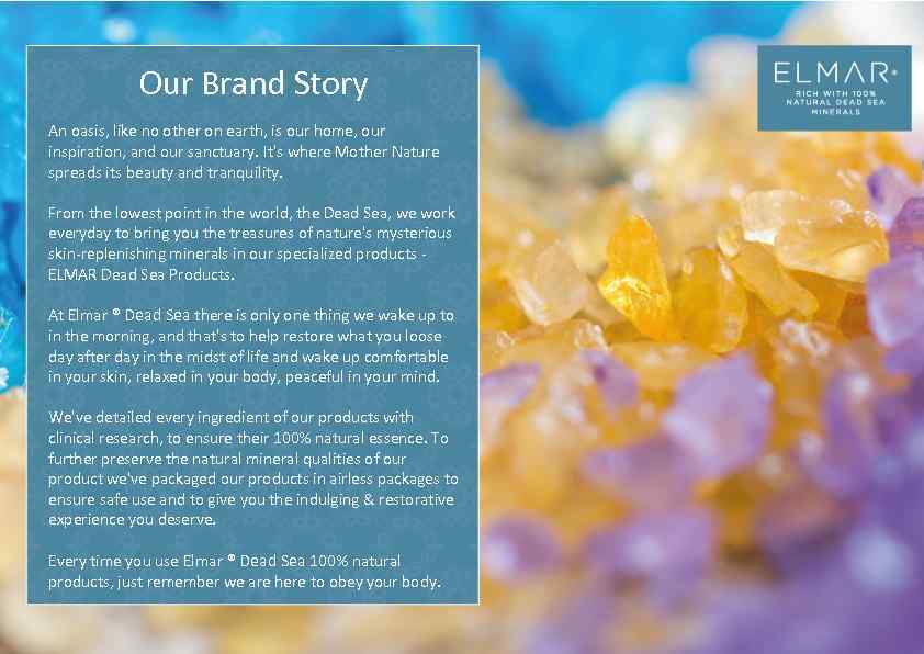 Our Brand Story An oasis, like no other on earth, is our home, our