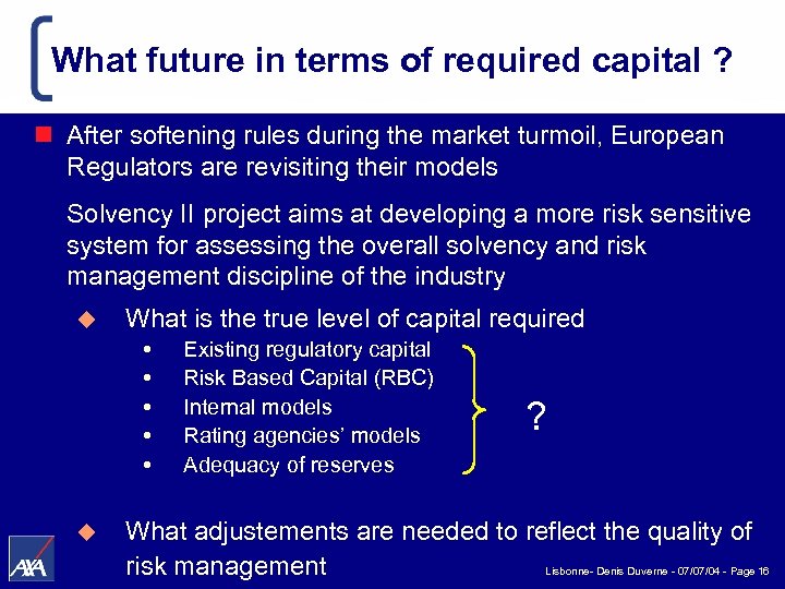 What future in terms of required capital ? n After softening rules during the