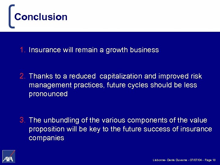 Conclusion 1. Insurance will remain a growth business 2. Thanks to a reduced capitalization