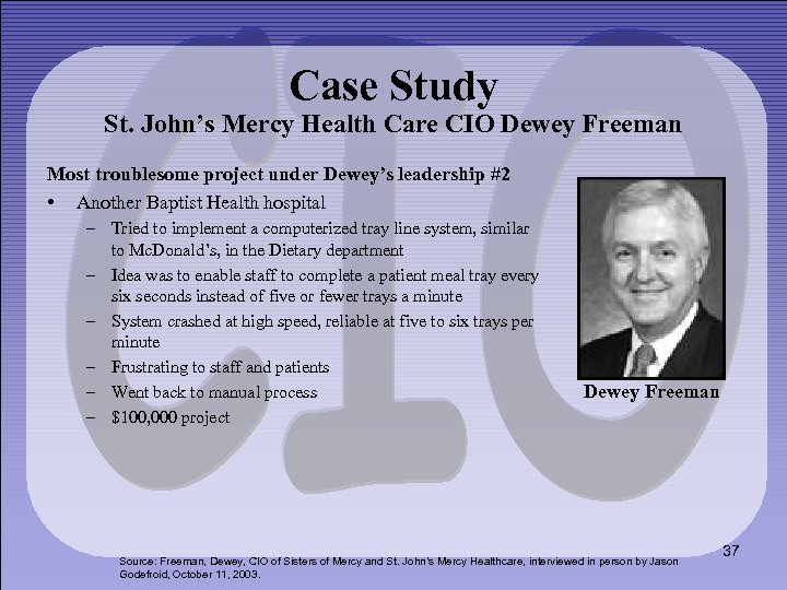 Case Study St. John’s Mercy Health Care CIO Dewey Freeman Most troublesome project under
