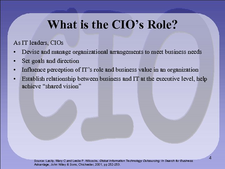 What is the CIO’s Role? As IT leaders, CIOs • Devise and manage organizational