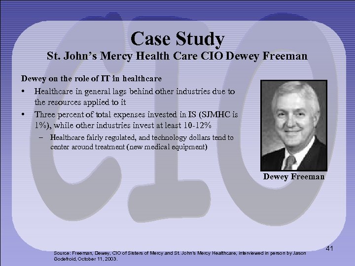 Case Study St. John’s Mercy Health Care CIO Dewey Freeman Dewey on the role
