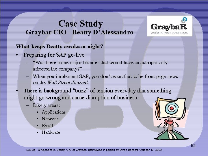 Case Study Graybar CIO - Beatty D’Alessandro What keeps Beatty awake at night? •