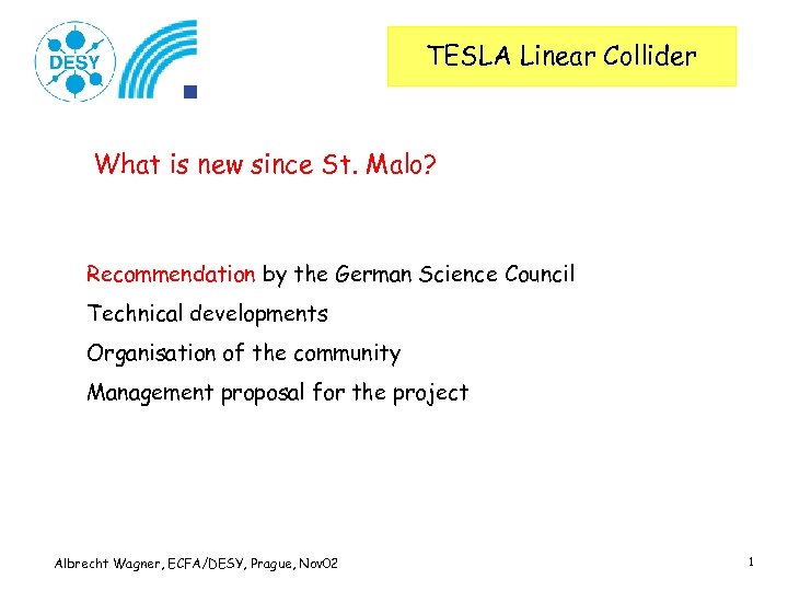 TESLA Linear Collider What is new since St. Malo? Recommendation by the German Science