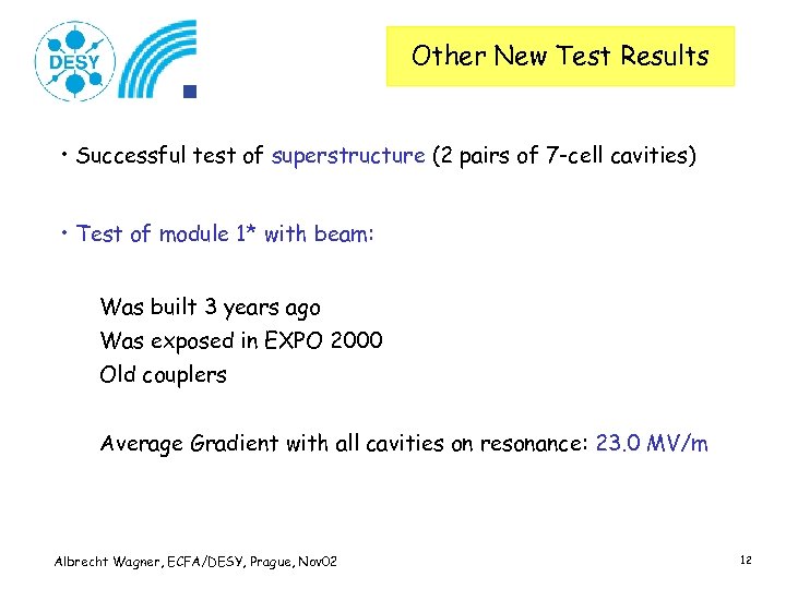 Other New Test Results • Successful test of superstructure (2 pairs of 7 -cell