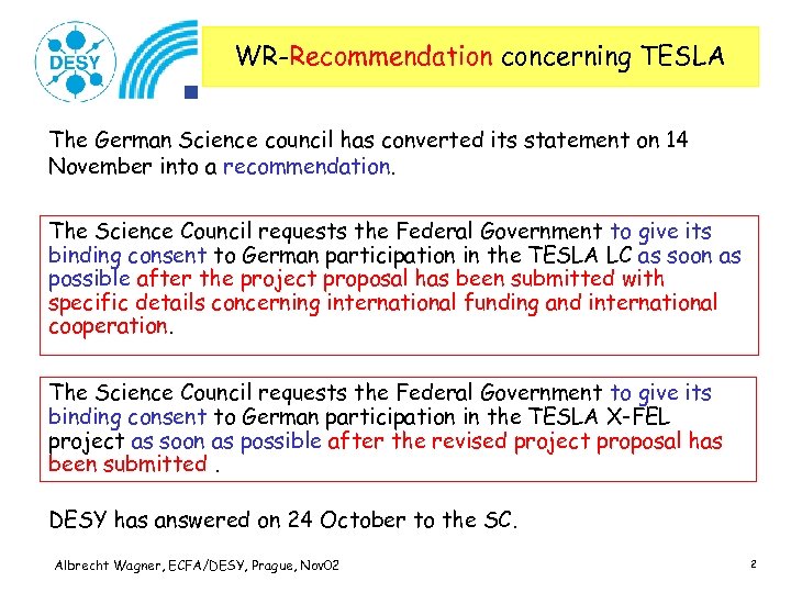 WR-Recommendation concerning TESLA The German Science council has converted its statement on 14 November