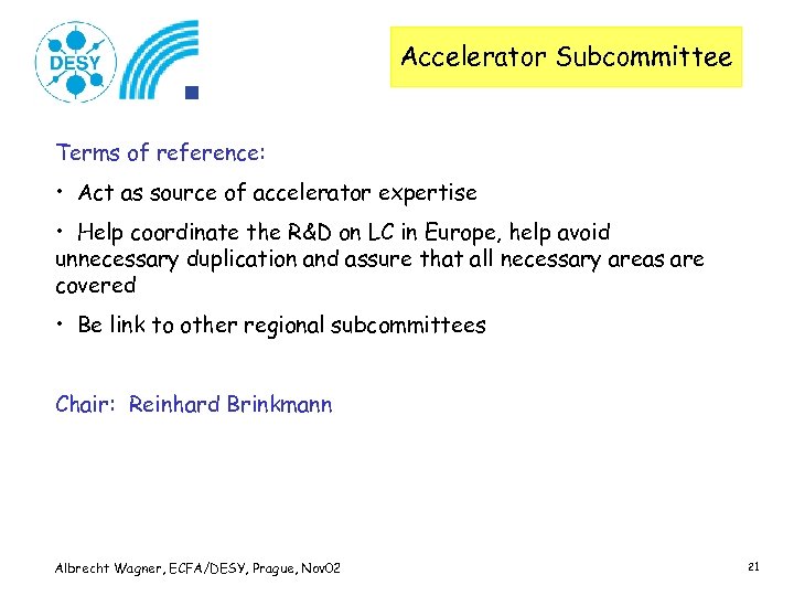 Accelerator Subcommittee Terms of reference: • Act as source of accelerator expertise • Help