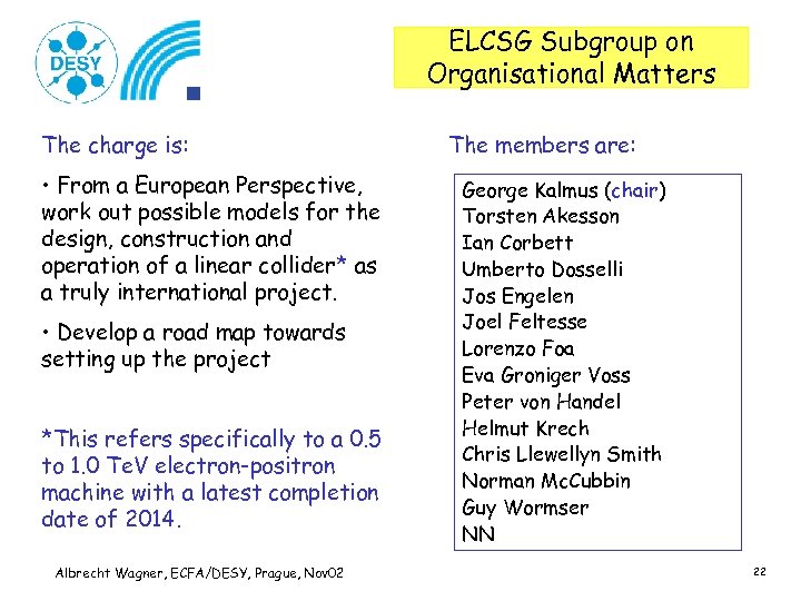 ELCSG Subgroup on Organisational Matters The charge is: • From a European Perspective, work