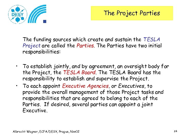 The Project Parties The funding sources which create and sustain the TESLA Project are