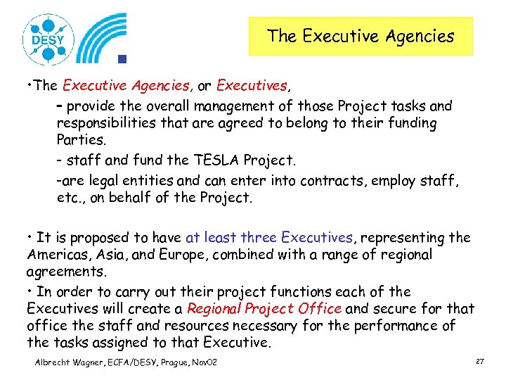 The Executive Agencies • The Executive Agencies, or Executives, – provide the overall management