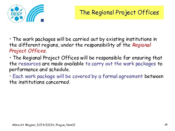 The Regional Project Offices • The work packages will be carried out by existing