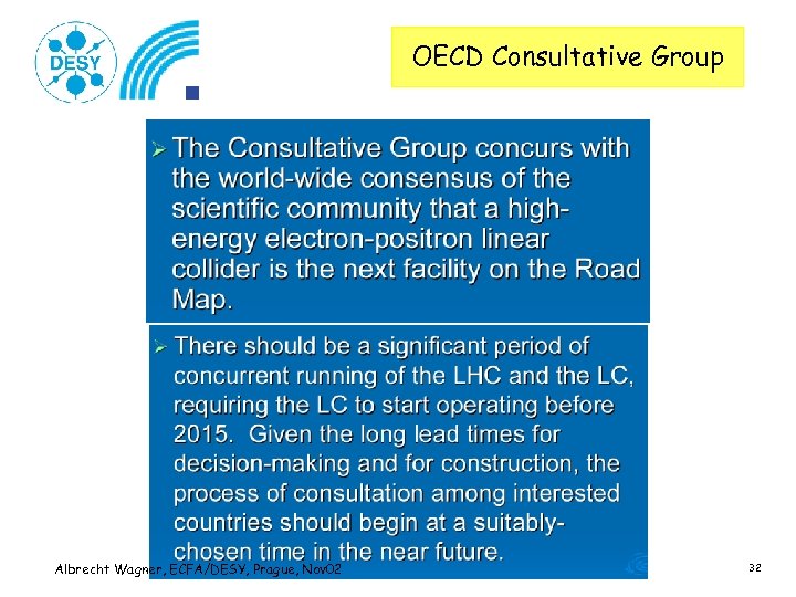 OECD Consultative Group Albrecht Wagner, ECFA/DESY, Prague, Nov 02 32 