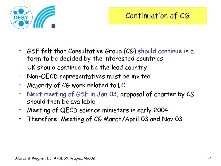Continuation of CG • GSF felt that Consultative Group (CG) should continue in a