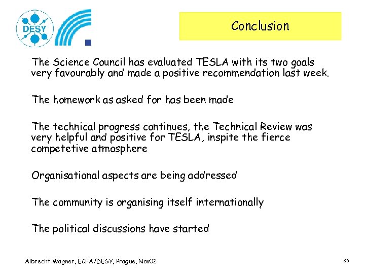 Conclusion The Science Council has evaluated TESLA with its two goals very favourably and