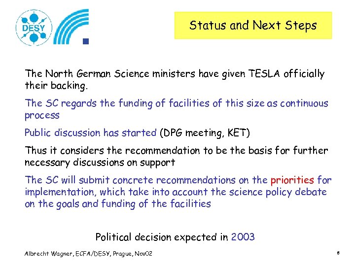 Status and Next Steps The North German Science ministers have given TESLA officially their
