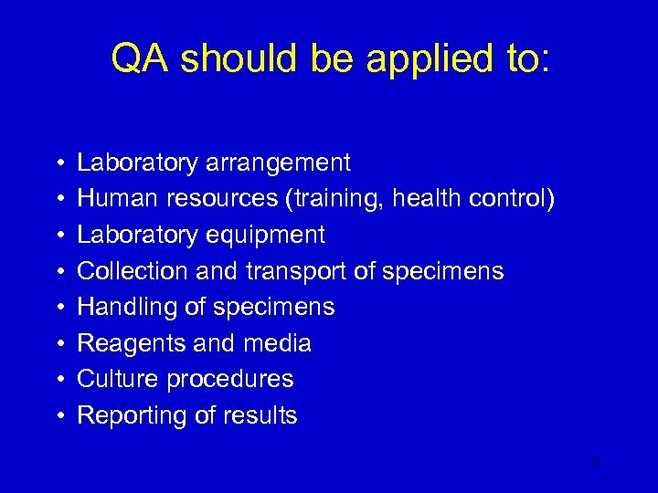 QA should be applied to: • • Laboratory arrangement Human resources (training, health control)
