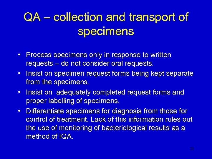 QA – collection and transport of specimens • Process specimens only in response to