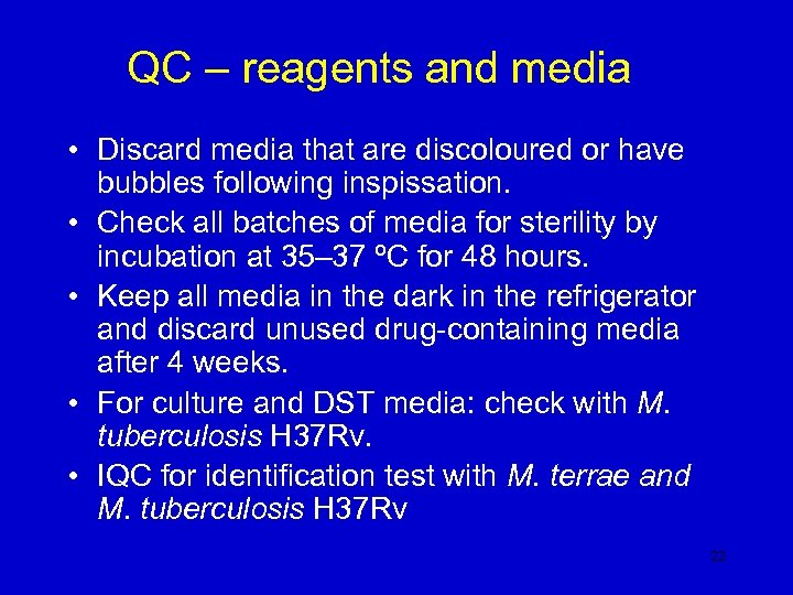QC – reagents and media • Discard media that are discoloured or have bubbles