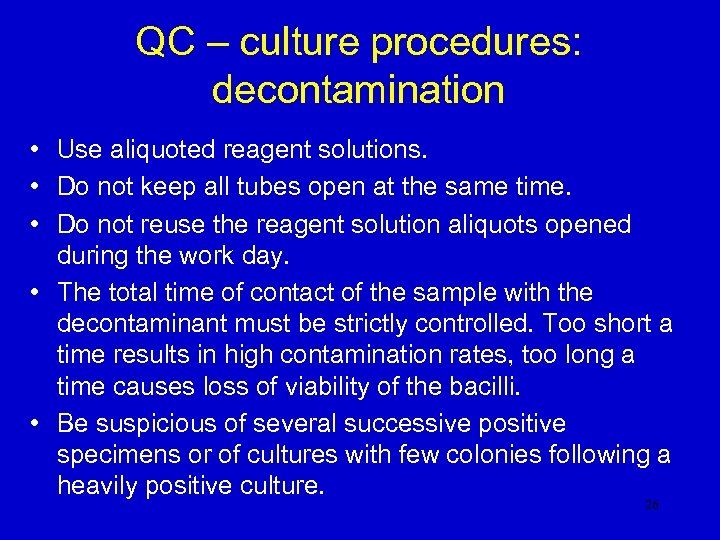 QC – culture procedures: decontamination • Use aliquoted reagent solutions. • Do not keep