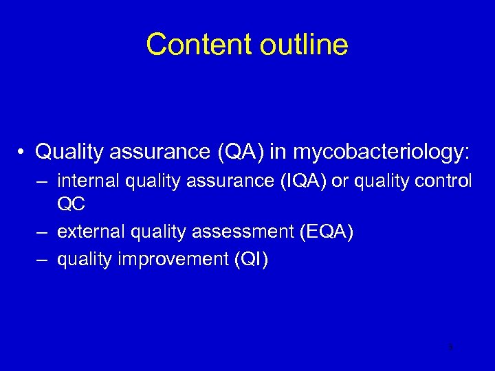 Content outline • Quality assurance (QA) in mycobacteriology: – internal quality assurance (IQA) or