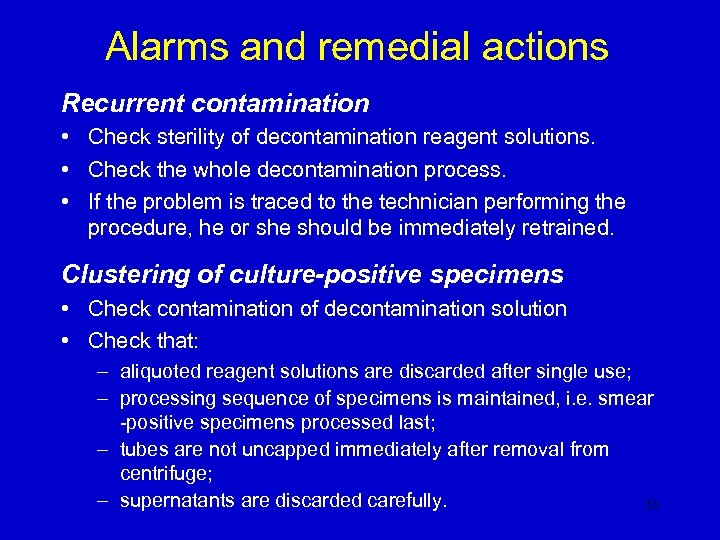 Alarms and remedial actions Recurrent contamination • Check sterility of decontamination reagent solutions. •