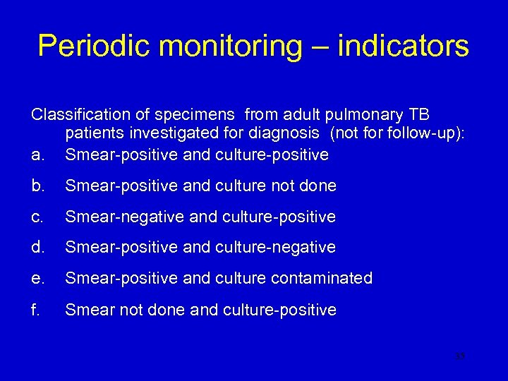 Periodic monitoring – indicators Classification of specimens from adult pulmonary TB patients investigated for