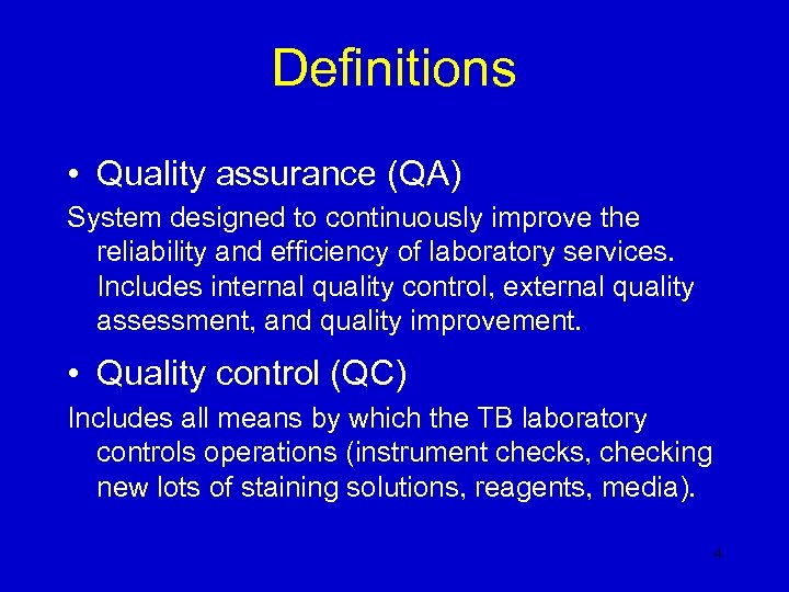 Definitions • Quality assurance (QA) System designed to continuously improve the reliability and efficiency