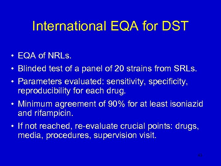 International EQA for DST • EQA of NRLs. • Blinded test of a panel