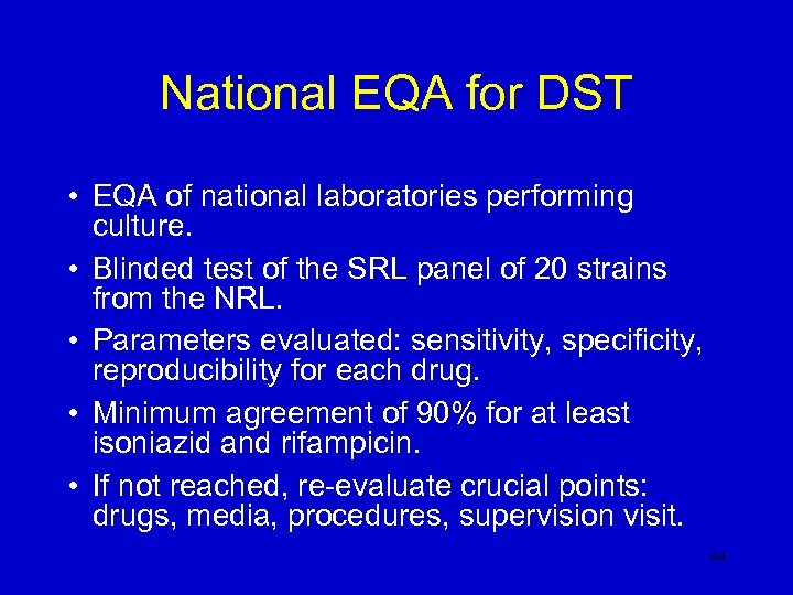 National EQA for DST • EQA of national laboratories performing culture. • Blinded test