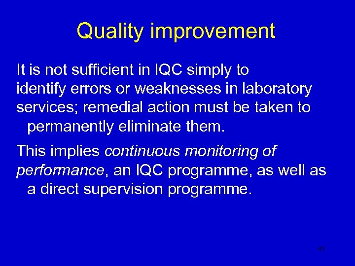 Quality improvement It is not sufficient in IQC simply to identify errors or weaknesses