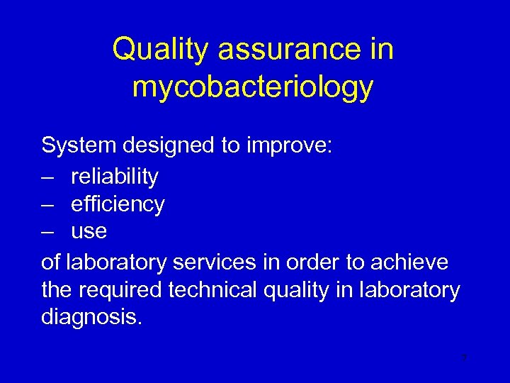 Quality assurance in mycobacteriology System designed to improve: – reliability – efficiency – use