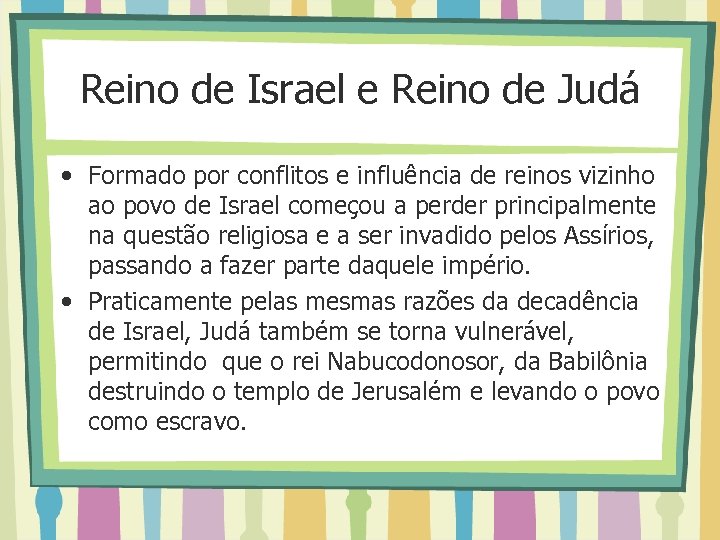 Reino de Israel e Reino de Judá • Formado por conflitos e influência de