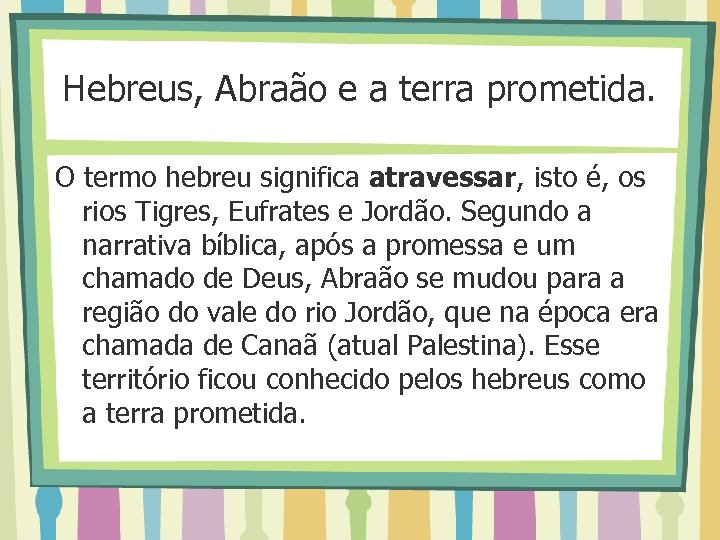 Hebreus, Abraão e a terra prometida. O termo hebreu significa atravessar, isto é, os