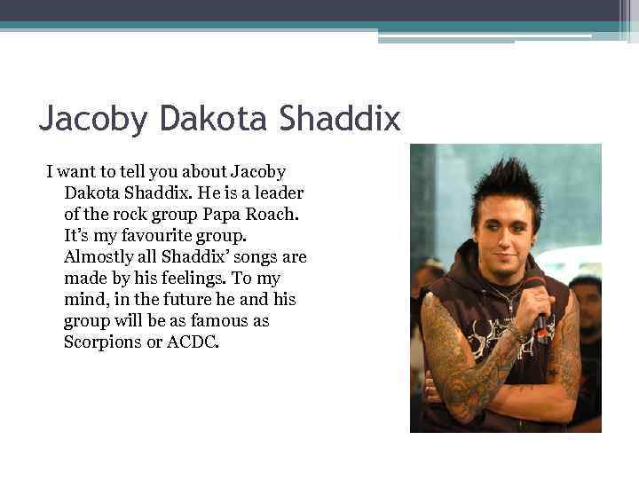 Jacoby Dakota Shaddix I want to tell you about Jacoby Dakota Shaddix. He is